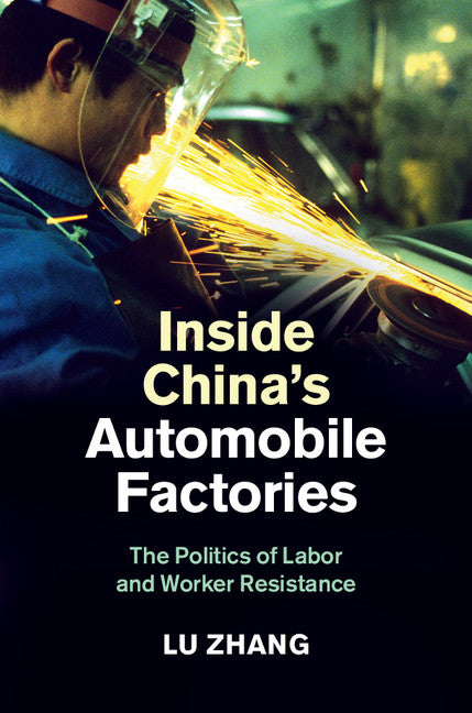 Inside China's Automobile Factories; The Politics of Labor and Worker Resistance (Hardback) 9781107030855