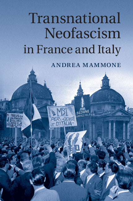 Transnational Neofascism in France and Italy (Hardback) 9781107030916