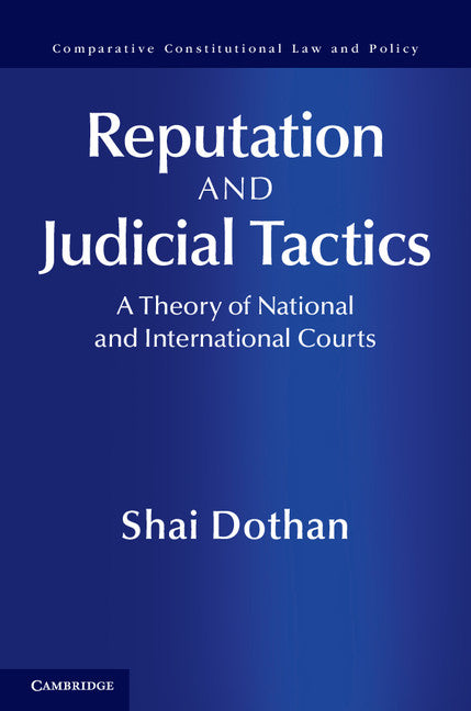 Reputation and Judicial Tactics; A Theory of National and International Courts (Hardback) 9781107031135