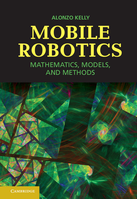 Mobile Robotics; Mathematics, Models, and Methods (Hardback) 9781107031159