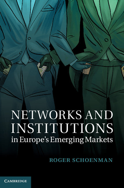 Networks and Institutions in Europe's Emerging Markets (Hardback) 9781107031340