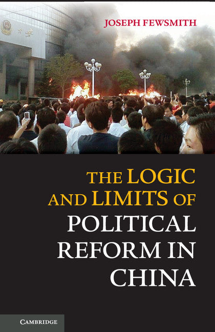 The Logic and Limits of Political Reform in China (Hardback) 9781107031425