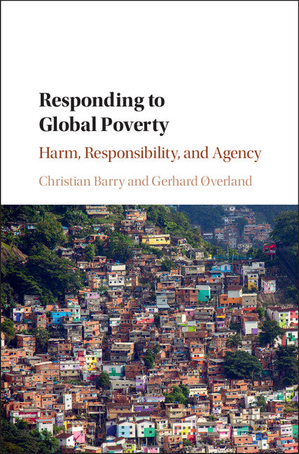 Responding to Global Poverty; Harm, Responsibility, and Agency (Hardback) 9781107031470