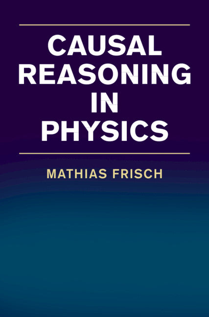 Causal Reasoning in Physics (Hardback) 9781107031494