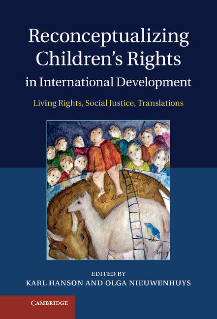 Reconceptualizing Children's Rights in International Development; Living Rights, Social Justice, Translations (Hardback) 9781107031517