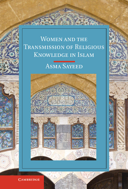 Women and the Transmission of Religious Knowledge in Islam (Hardback) 9781107031586