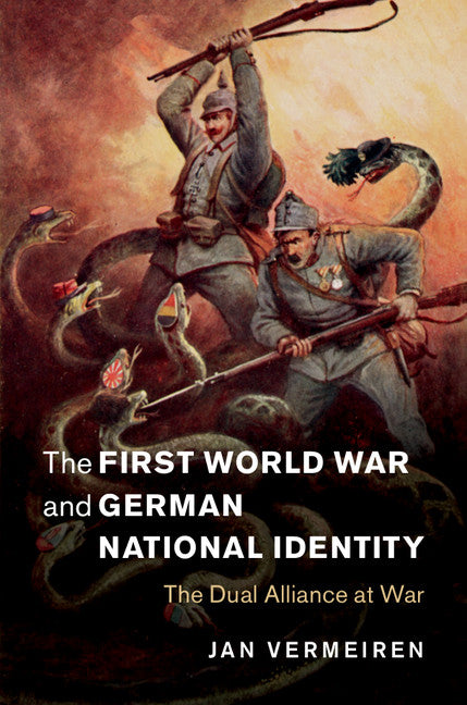 The First World War and German National Identity; The Dual Alliance at War (Hardback) 9781107031678