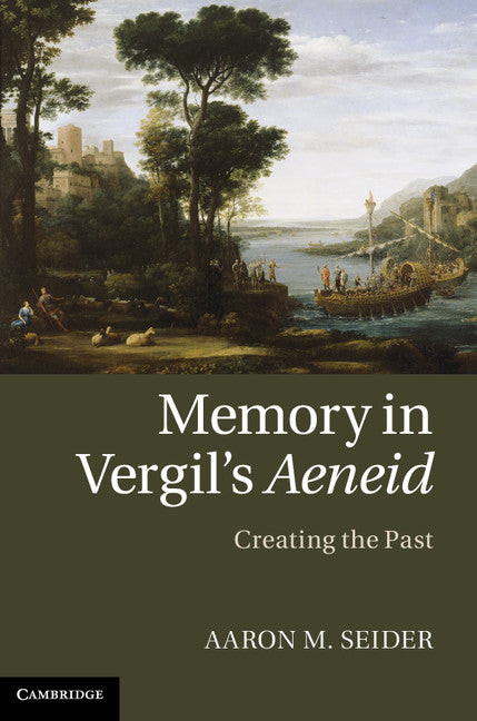 Memory in Vergil's Aeneid; Creating the Past (Hardback) 9781107031807