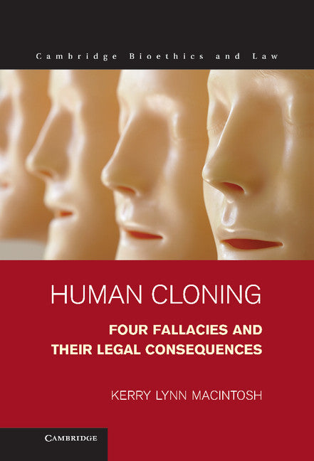 Human Cloning; Four Fallacies and their Legal Consequences (Hardback) 9781107031852