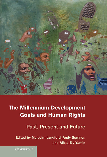 The Millennium Development Goals and Human Rights; Past, Present and Future (Hardback) 9781107031913