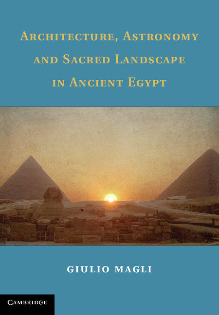 Architecture, Astronomy and Sacred Landscape in Ancient Egypt (Hardback) 9781107032088