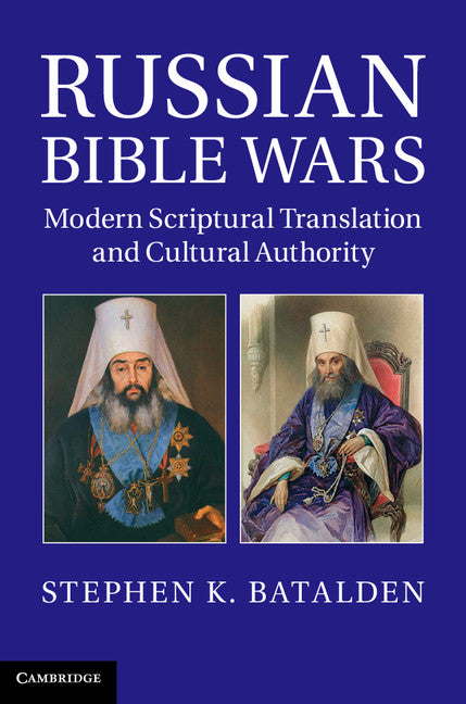 Russian Bible Wars; Modern Scriptural Translation and Cultural Authority (Hardback) 9781107032118