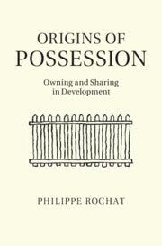 Origins of Possession; Owning and Sharing in Development (Paperback / softback) 9781316502815