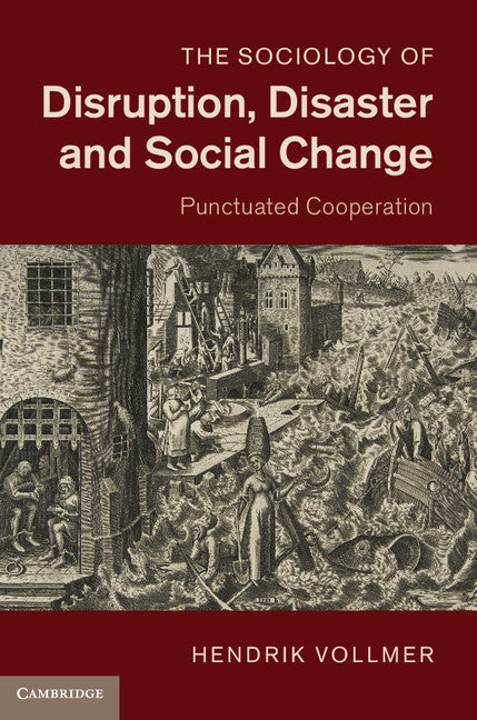 The Sociology of Disruption, Disaster and Social Change; Punctuated Cooperation (Hardback) 9781107032149