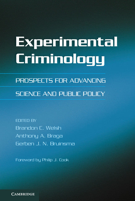 Experimental Criminology; Prospects for Advancing Science and Public Policy (Hardback) 9781107032231