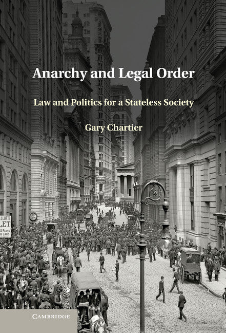 Anarchy and Legal Order; Law and Politics for a Stateless Society (Hardback) 9781107032286
