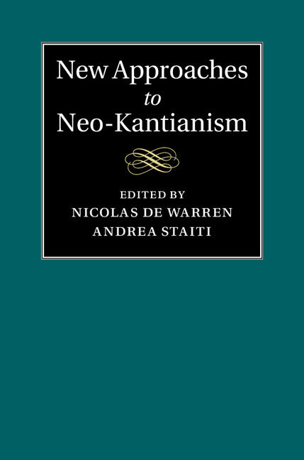 New Approaches to Neo-Kantianism (Hardback) 9781107032576