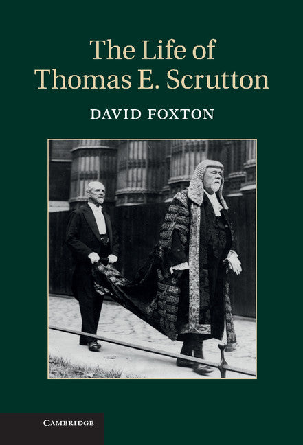 The Life of Thomas E. Scrutton (Hardback) 9781107032583