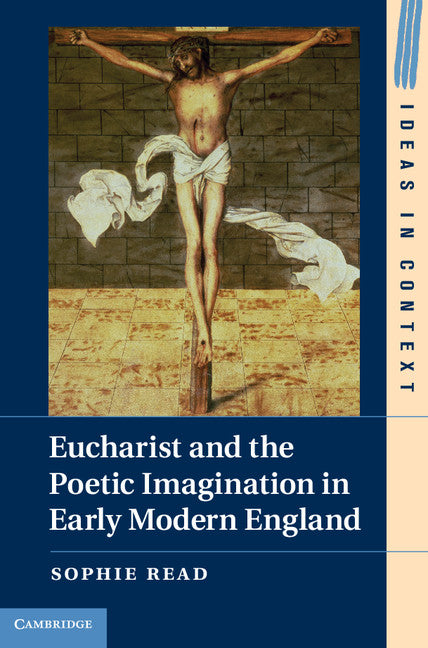 Eucharist and the Poetic Imagination in Early Modern England (Hardback) 9781107032736