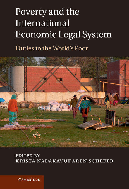 Poverty and the International Economic Legal System; Duties to the World's Poor (Hardback) 9781107032743