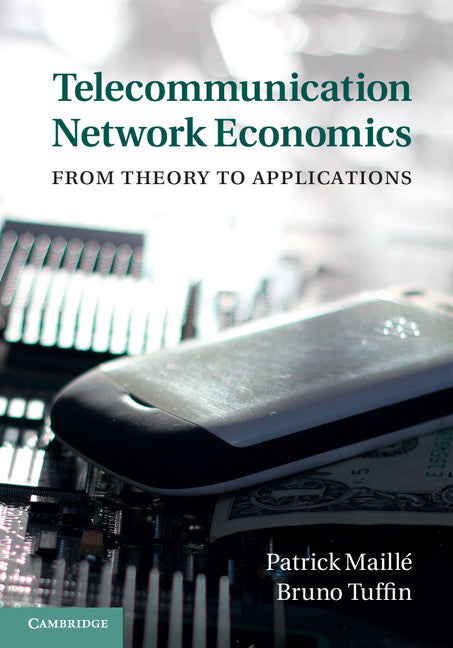 Telecommunication Network Economics; From Theory to Applications (Hardback) 9781107032750