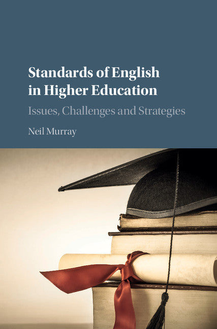 Standards of English in Higher Education; Issues, Challenges and Strategies (Hardback) 9781107032781