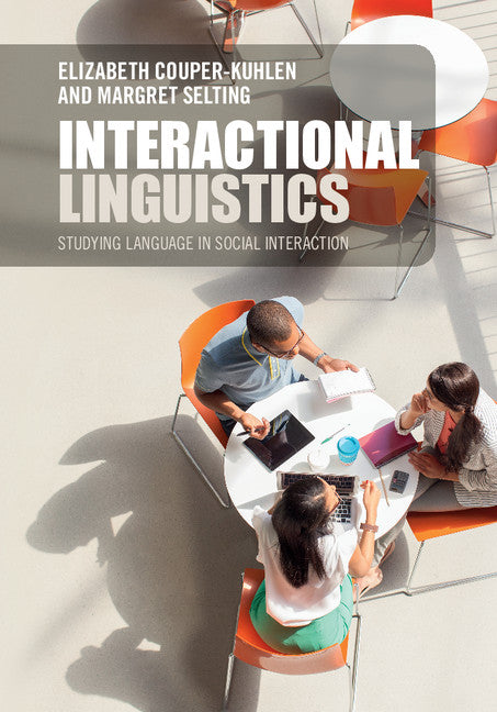 Interactional Linguistics; Studying Language in Social Interaction (Hardback) 9781107032804