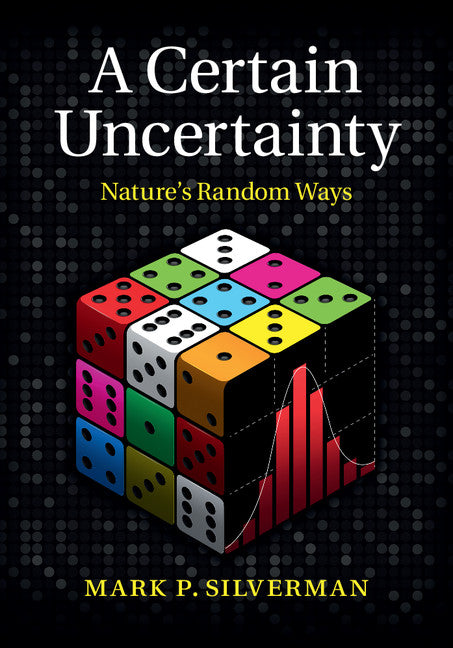 A Certain Uncertainty; Nature's Random Ways (Hardback) 9781107032811