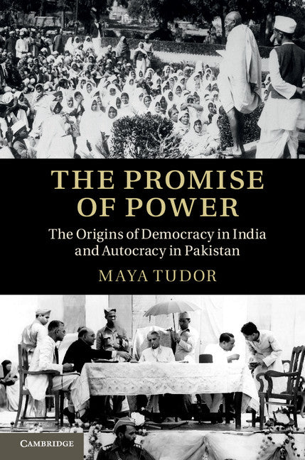 The Promise of Power; The Origins of Democracy in India and Autocracy in Pakistan (Hardback) 9781107032965