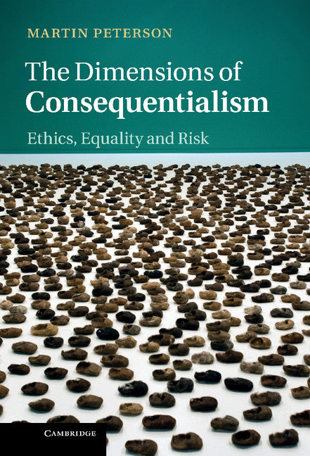 The Dimensions of Consequentialism; Ethics, Equality and Risk (Hardback) 9781107033030