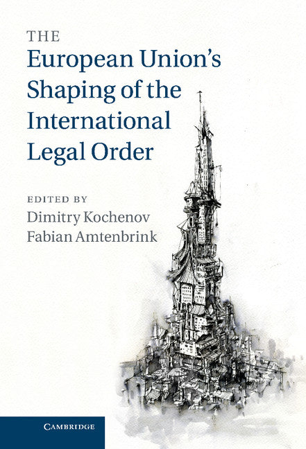The European Union's Shaping of the International Legal Order (Hardback) 9781107033337