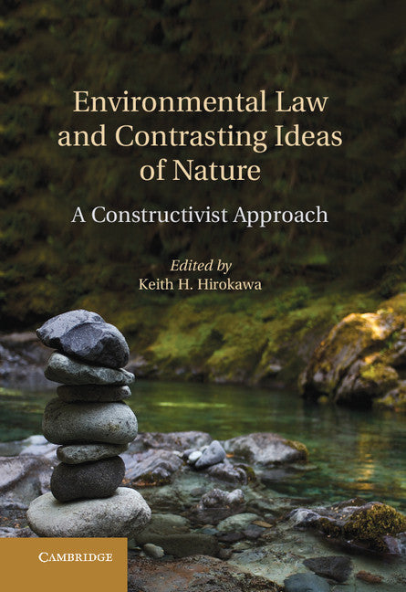 Environmental Law and Contrasting Ideas of Nature; A Constructivist Approach (Hardback) 9781107033474