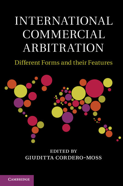 International Commercial Arbitration; Different Forms and their Features (Hardback) 9781107033481