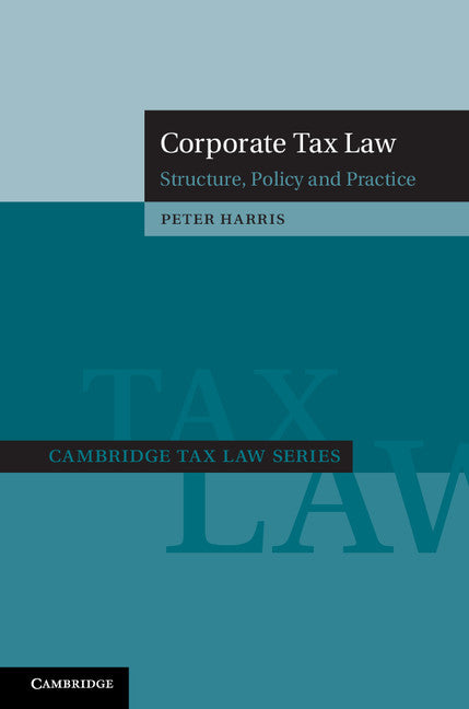 Corporate Tax Law; Structure, Policy and Practice (Hardback) 9781107033535