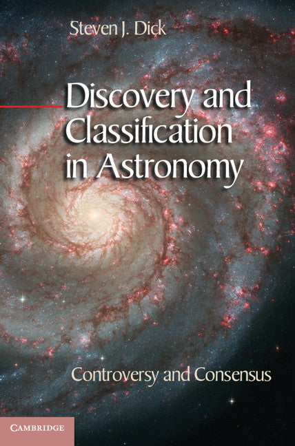 Discovery and Classification in Astronomy; Controversy and Consensus (Hardback) 9781107033610