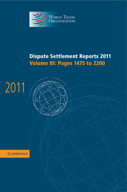 Dispute Settlement Reports 2011: Volume 3, Pages 1475–2200 (Hardback) 9781107033696