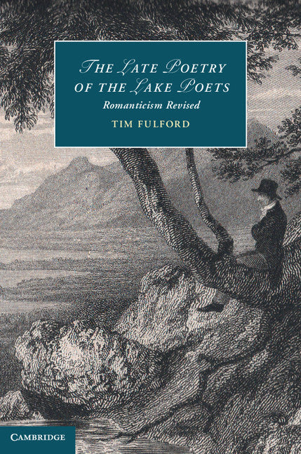 The Late Poetry of the Lake Poets; Romanticism Revised (Hardback) 9781107033979