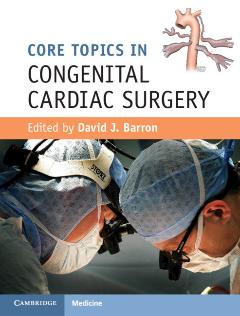 Core Topics in Congenital Cardiac Surgery (Hardback) 9781107034013