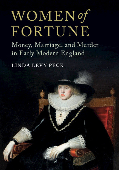 Women of Fortune; Money, Marriage, and Murder in Early Modern England (Hardback) 9781107034020