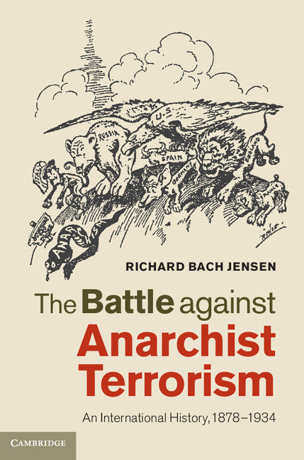 The Battle against Anarchist Terrorism; An International History, 1878–1934 (Hardback) 9781107034051