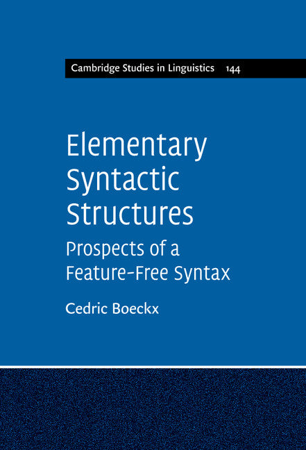 Elementary Syntactic Structures; Prospects of a Feature-Free Syntax (Hardback) 9781107034099