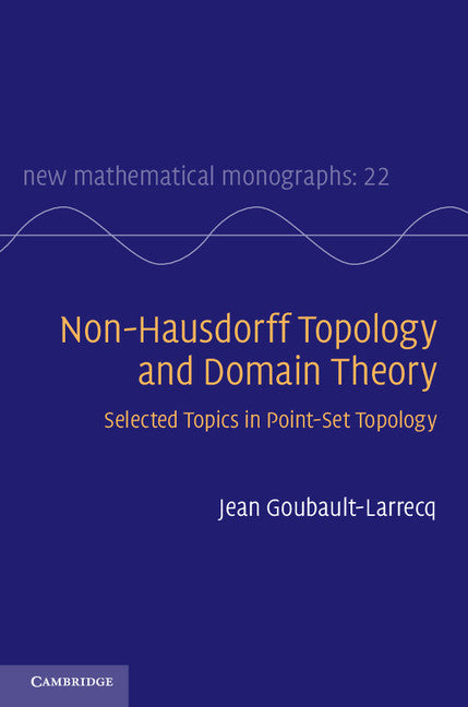 Non-Hausdorff Topology and Domain Theory; Selected Topics in Point-Set Topology (Hardback) 9781107034136