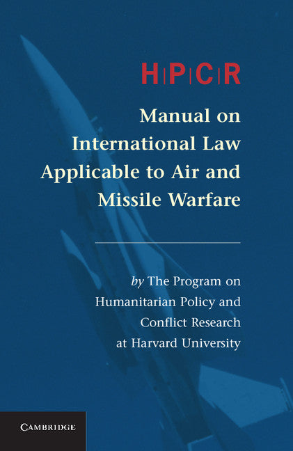 HPCR Manual on International Law Applicable to Air and Missile Warfare (Hardback) 9781107034198