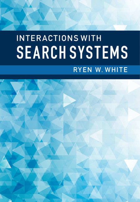 Interactions with Search Systems (Hardback) 9781107034228