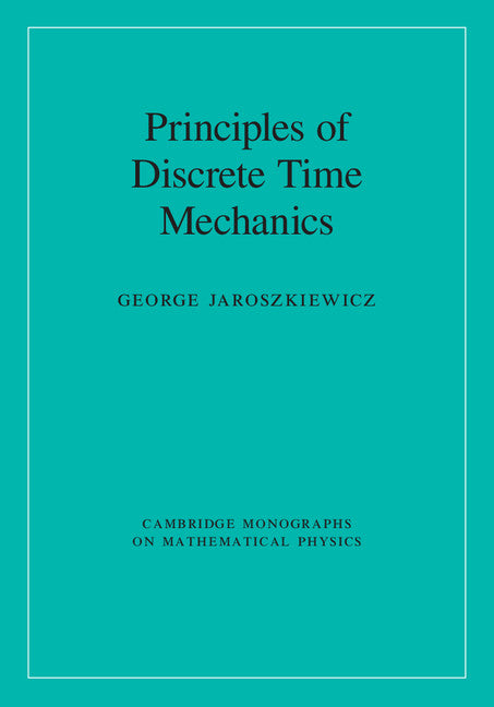Principles of Discrete Time Mechanics (Hardback) 9781107034297