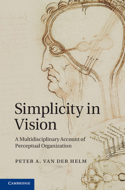 Simplicity in Vision; A Multidisciplinary Account of Perceptual Organization (Hardback) 9781107034341