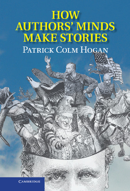 How Authors' Minds Make Stories (Hardback) 9781107034402