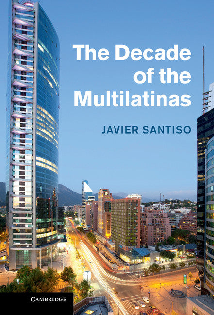 The Decade of the Multilatinas (Hardback) 9781107034433