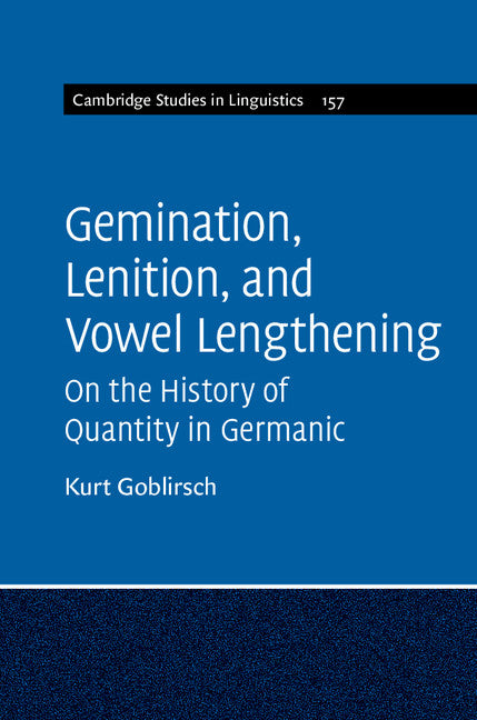 Gemination, Lenition, and Vowel Lengthening; On the History of Quantity in Germanic (Hardback) 9781107034501