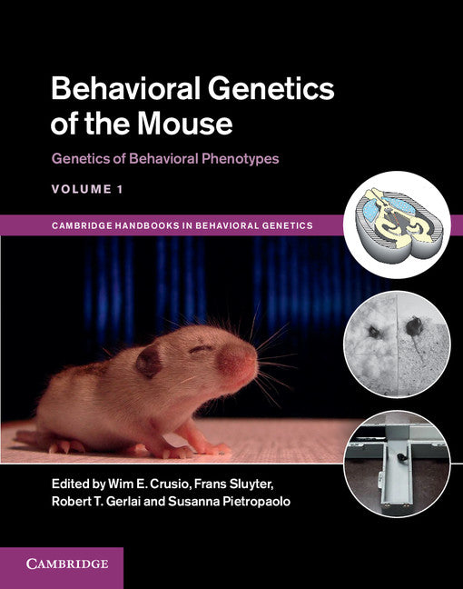 Behavioral Genetics of the Mouse: Volume 1, Genetics of Behavioral Phenotypes (Hardback) 9781107034815